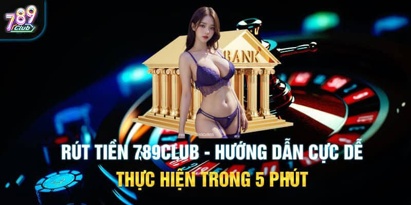 Lưu ý khi rút tiền 789club