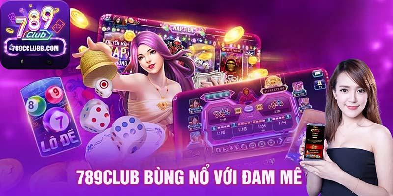 789club nơi bùng nổ đam mê