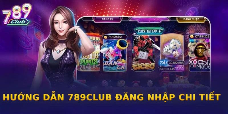 Hướng dẫn đăng nhập 789club chi tiết từng bước