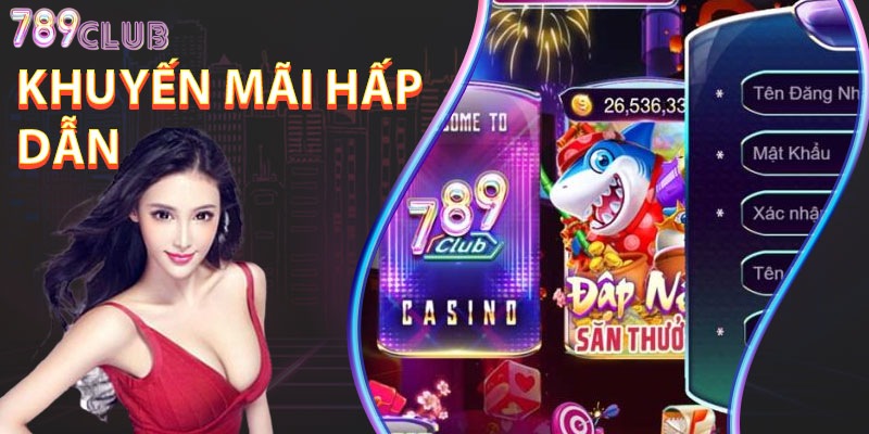 789club bùng nổ khuyến mãi cho tân thủ