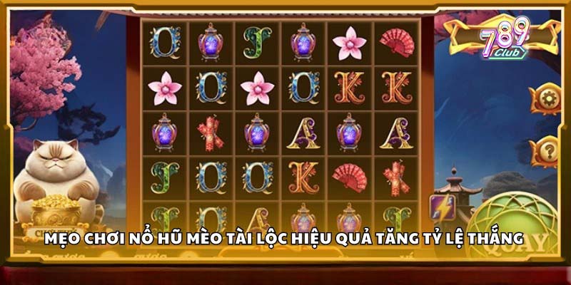 Chiến lược chơi nổ hũ mèo tài lộc