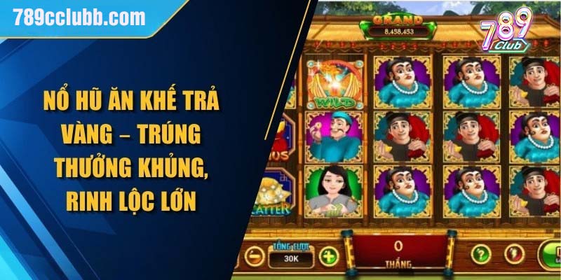 Nổ hũ ăn khế trả vàng 789club